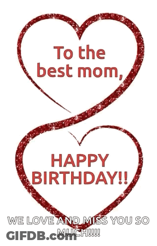 A Birthday Card With Two Red Hearts And The Words " To The Best Mom Happy Birthday " GIF