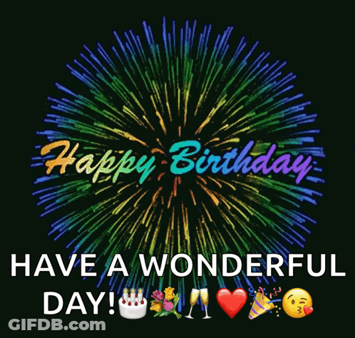 A Birthday Greeting With Fireworks And The Words Happy Birthday Have A Wonderful Day GIF