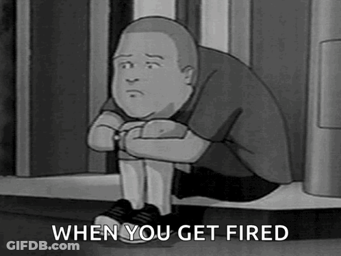 A Black And White Cartoon Of A Man Sitting On The Ground With His Legs Crossed And The Words `` When You Get Fired '' . GIF