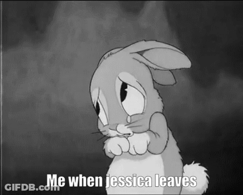 A Black And White Cartoon Of A Sad Bunny With The Caption Me When Jessica Leaves GIF