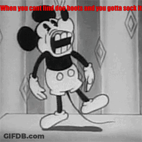 A Black And White Cartoon Of Mickey Mouse With The Words When You Cant Find Doe Boots And You Gotta Sock It GIF