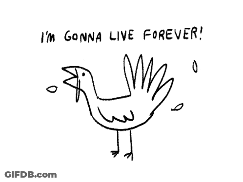 A Black And White Drawing Of A Bird With The Words `` I 'M Gonna Live Forever '' Written Above It . GIF