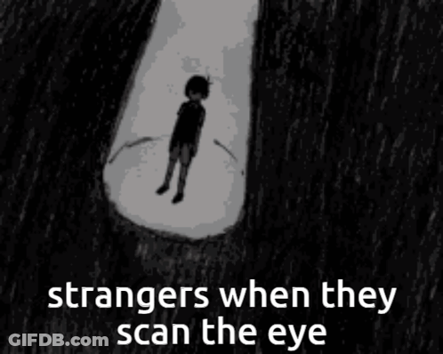 A Black And White Drawing Of A Boy Covering His Face With His Hands And The Words `` Strangers When They Scan The Eye '' GIF