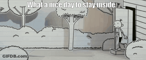 A Black And White Drawing Of A Boy Standing In Front Of A House With The Words " What A Nice Day To Stay Inside " GIF