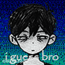 A Black And White Drawing Of A Boy With A Blue Background And The Words `` I Guess Bro '' Written On It . GIF