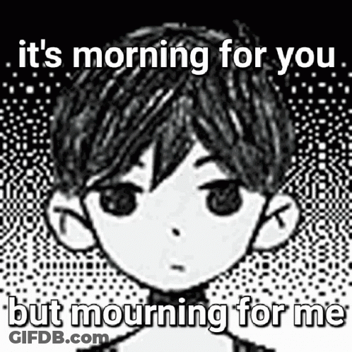 A Black And White Drawing Of A Boy With A Caption That Says `` It 'S Morning For You But Mourning For Me '' GIF