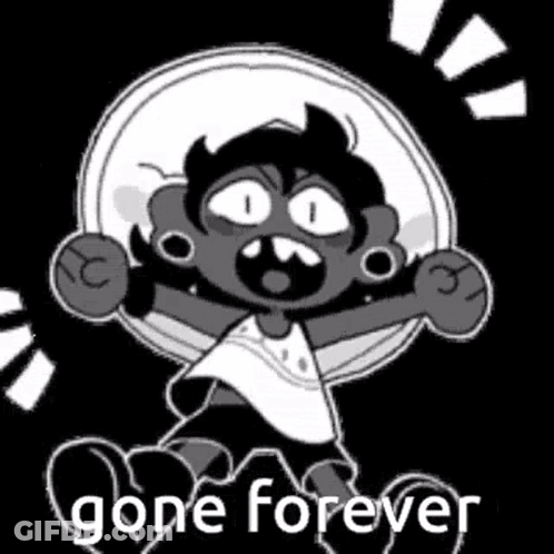 A Black And White Drawing Of A Cartoon Character With The Words `` Gone Forever '' Written Next To It . GIF