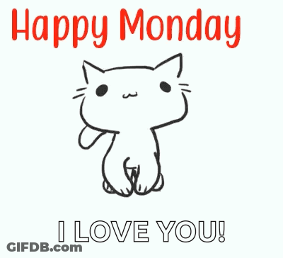 A Black And White Drawing Of A Cat That Says Happy Monday I Love You GIF