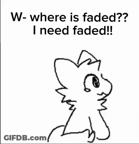 A Black And White Drawing Of A Cat With The Words W- Where Is Faded ? I Need Faded GIF