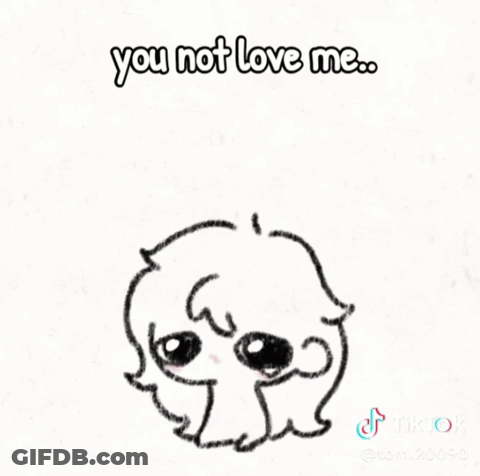 A Black And White Drawing Of A Dog With The Words `` You Not Love Me '' Written On It . GIF