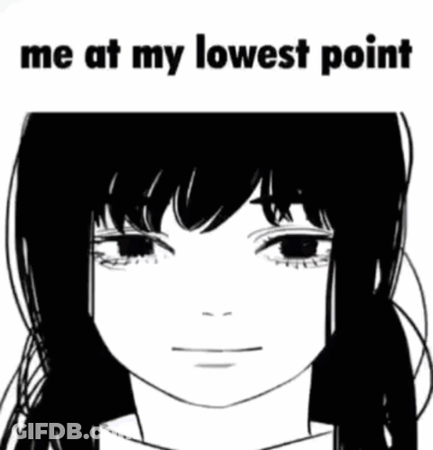 A Black And White Drawing Of A Girl 'S Face With The Words `` Me At My Lowest Point '' . GIF