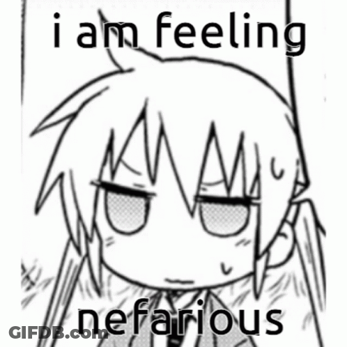 A Black And White Drawing Of A Girl With The Words " I Am Feeling Nefarious " Below It GIF