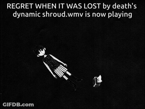 A Black And White Drawing Of A Girl With The Words Regret When It Was Lost By Death 'S Dynamic Shrroud.wmv GIF