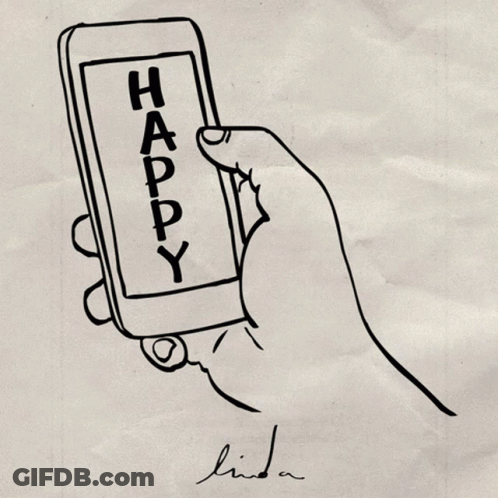 A Black And White Drawing Of A Hand Holding A Cell Phone That Says Happy GIF
