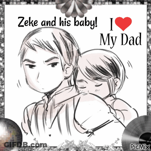 A Black And White Drawing Of A Man Holding A Baby With The Words Zeke And His Baby I Love My Dad GIF