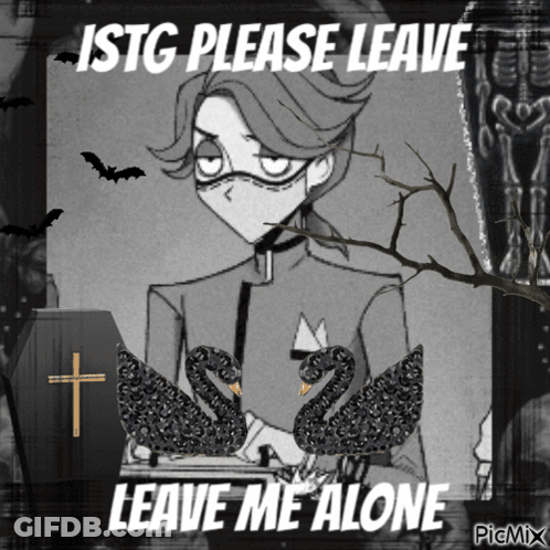 A Black And White Drawing Of A Man With Two Black Swans And The Words Istg Please Leave Leave Me Alone On The Bottom GIF