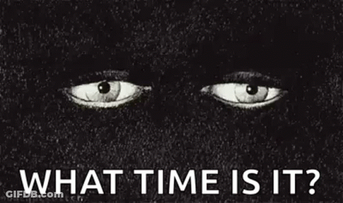 A Black And White Drawing Of A Person 'S Eyes With The Words `` What Time Is It ? '' GIF