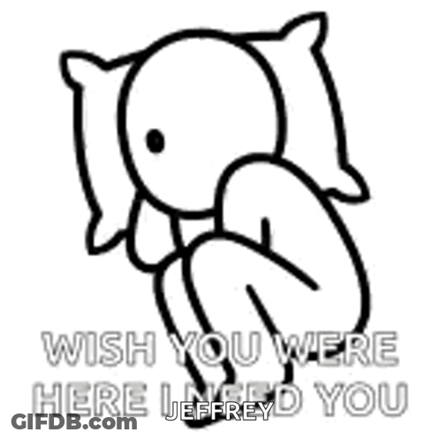 A Black And White Drawing Of A Person Sitting Under A Pillow With The Words `` Wish You Were Here I Needed You '' . GIF