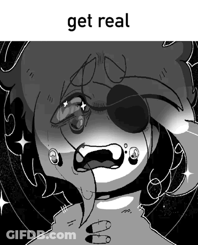 A Black And White Drawing Of A Person With The Words " Get Real " On The Bottom GIF