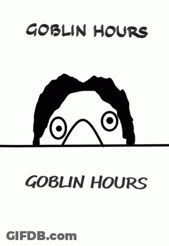 A Black And White Drawing Of A Person With The Words Goblin Hours Below It GIF