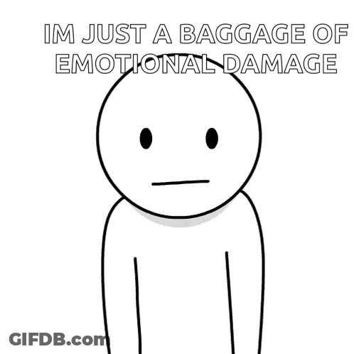 A Black And White Drawing Of A Person With The Words Im Just A Baggage Of Emotional Damage Below It GIF