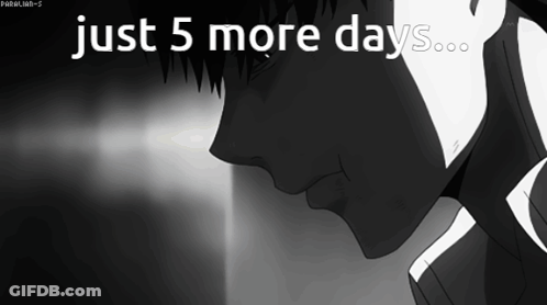 A Black And White Drawing Of A Person With The Words Just 5 More Days GIF
