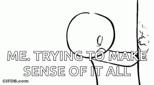 A Black And White Drawing Of A Person With The Words " Me Trying To Make Sense Of It All " GIF