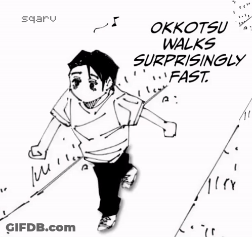 A Black And White Drawing Of A Person With The Words " Okkotsu Walks Surprisingly Fast " GIF