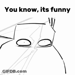 A Black And White Drawing Of A Person With The Words You Know , It 'S Funny . GIF