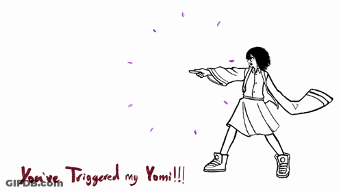 A Black And White Drawing Of A Person With The Words You 'Ve Triggered My Yomi GIF