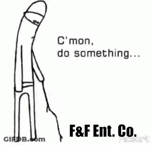 A Black And White Drawing Of A Stick Figure Saying C Mon Do Something F & F Ent. Co. GIF