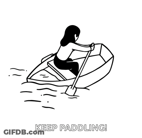 A Black And White Drawing Of A Woman Paddling A Boat With The Words Keep Paddling Below Her . GIF