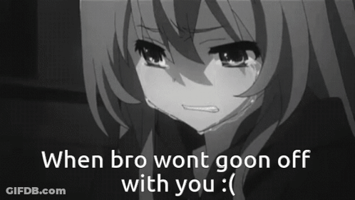 A Black And White Image Of A Girl Crying With The Words When Bro Wont Goon Off With You GIF
