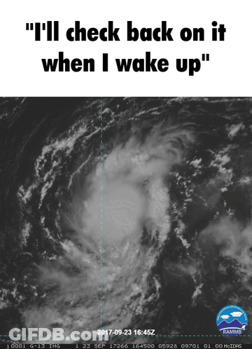 A Black And White Image Of A Hurricane With The Words " I 'Ll Check Back On It When I Wake Up " GIF