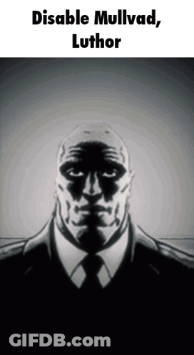 A Black And White Image Of A Man With The Words " Disable Mullvad Luthor " On Top GIF