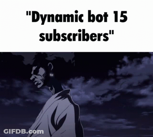 A Black And White Image Of A Man With The Words " Dynamic Bot 15 Subscribers " Above Him GIF