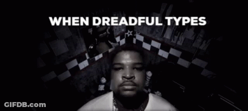 A Black And White Image Of A Man With The Words " When Dreadful Types " Above Him GIF