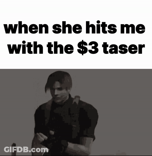 A Black And White Image Of A Man With The Words " When She Hits Me With The $ 3 Taser " Above Him GIF