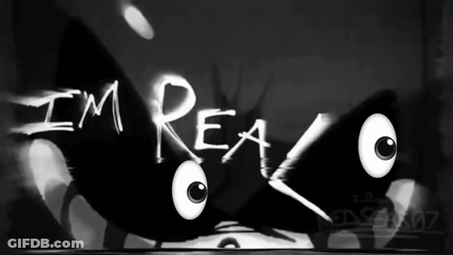 A Black And White Image With The Words " I 'M Real " GIF