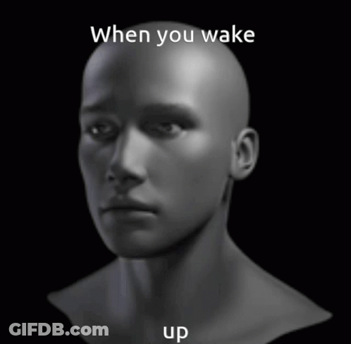 A Black And White Photo Of A Bald Man 'S Head With The Caption When You Wake Up GIF