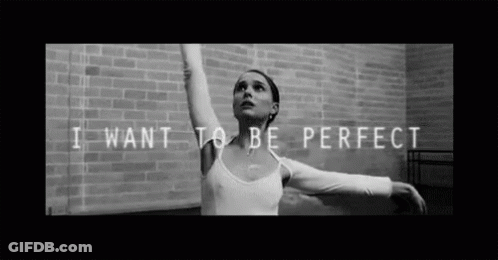 A Black And White Photo Of A Ballerina With The Words " I Want To Be Perfect " Below Her GIF