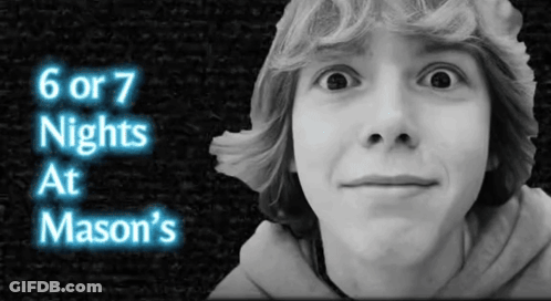 A Black And White Photo Of A Boy With The Words 6 Or 7 Nights At Mason 'S Written Above Him GIF