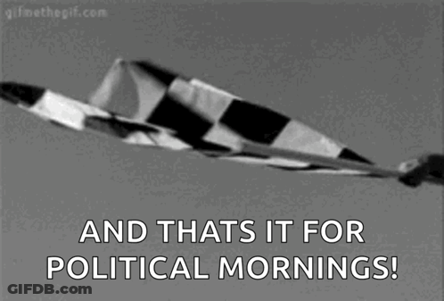 A Black And White Photo Of A Checkered Flag With The Words `` And That 'S It For Political Mornings ! '' . GIF
