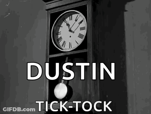 A Black And White Photo Of A Clock With The Words Dustin Tick-Tock Below It GIF