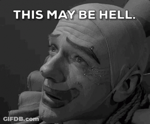 A Black And White Photo Of A Clown With The Words This May Be Hell Above Him GIF