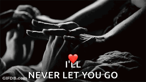 A Black And White Photo Of A Couple Holding Hands With The Words " I 'Ll Never Let You Go " Below Them GIF
