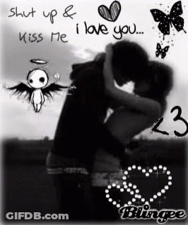 A Black And White Photo Of A Couple Kissing With The Words " Shut Up & I Love You Kiss Me " GIF