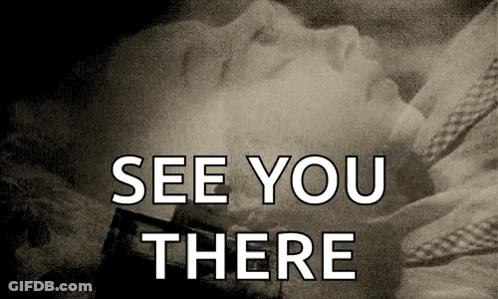 A Black And White Photo Of A Dead Person With The Words `` See You There '' Written On It . GIF