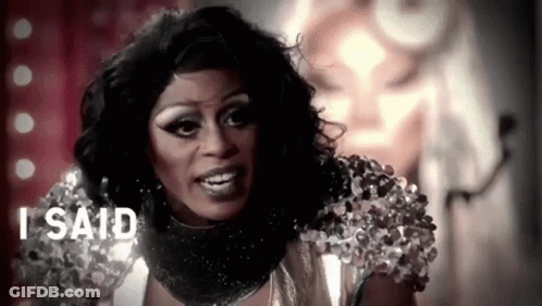 A Black And White Photo Of A Drag Queen With The Words I Said Behind Her . GIF