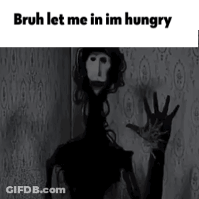 A Black And White Photo Of A Ghost With The Words `` Bruh Let Me In Im Hungry '' Written On It . GIF